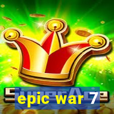 epic war 7